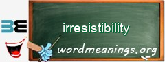 WordMeaning blackboard for irresistibility